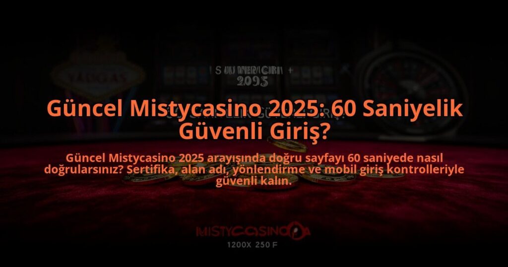 Guncel-Mistycasino-2025-60-Saniyelik-Guvenli-Giris-overlay-1785084706.jpg