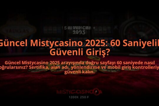 Guncel-Mistycasino-2025-60-Saniyelik-Guvenli-Giris-overlay-1785084706.jpg