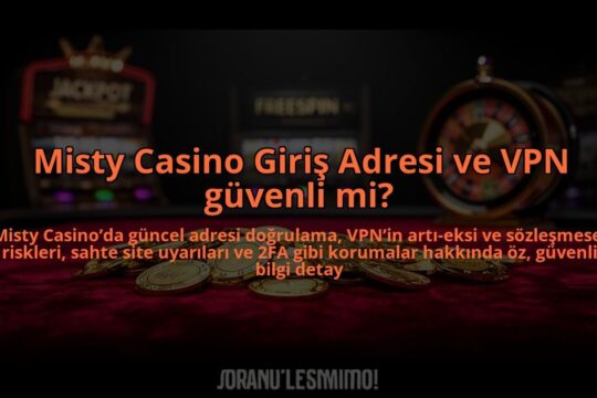 Misty-Casino-Giris-Adresi-ve-VPN-guvenli-mi-overlay-1784469460.jpg