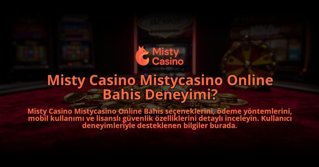 Misty-Casino-Mistycasino-Online-Bahis-Deneyimi-overlay-1784393826.jpg
