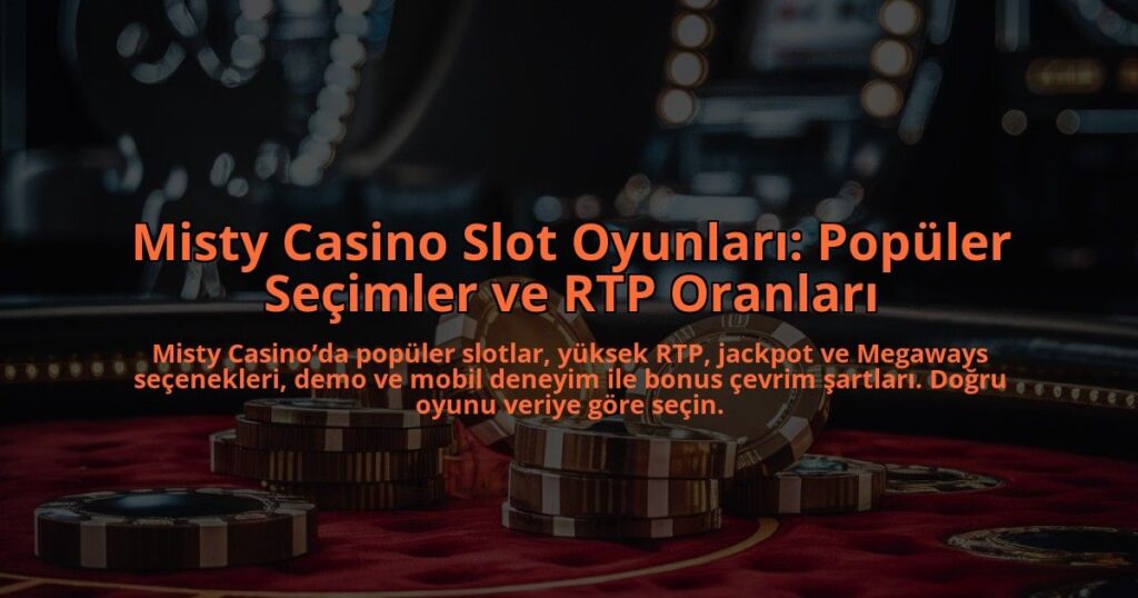Misty-Casino-Slot-Oyunlari-Populer-Secimler-ve-RTP-Oranlari-overlay-1784386507.jpg