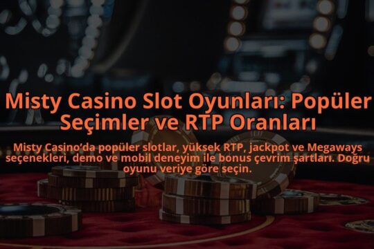 Misty-Casino-Slot-Oyunlari-Populer-Secimler-ve-RTP-Oranlari-overlay-1784386507.jpg