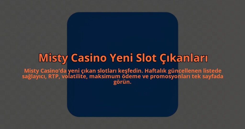 Misty-Casino-Yeni-Slot-Cikanlari-overlay-1784464535.jpg