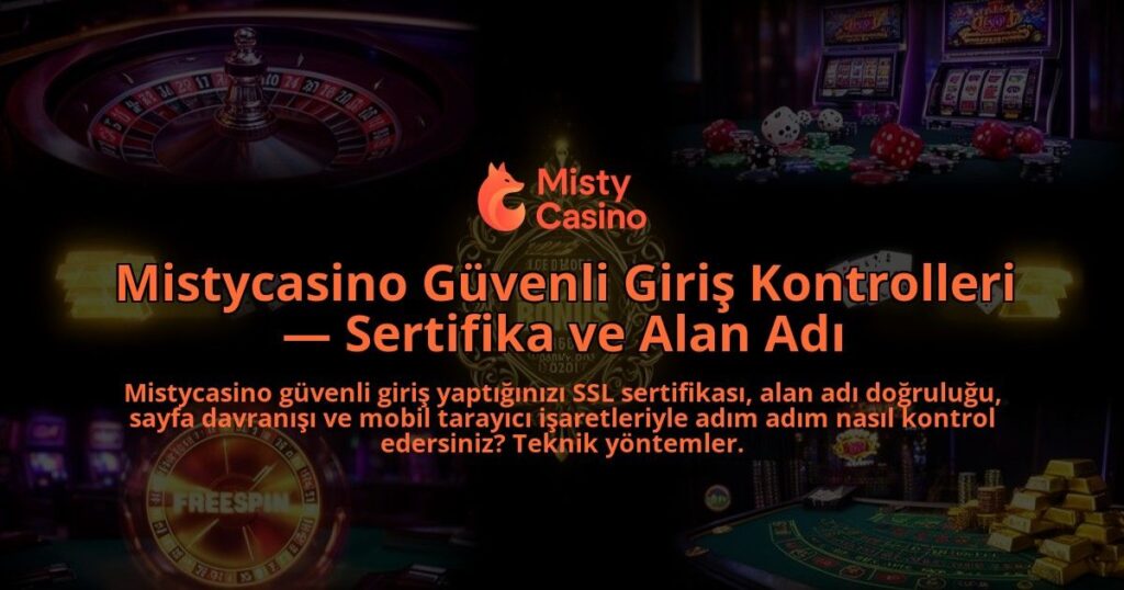Mistycasino-Guvenli-Giris-Kontrolleri-Sertifika-ve-Alan-Adi-overlay-1786616050.jpg