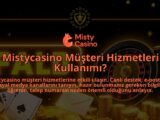 Mistycasino-Musteri-Hizmetleri-Kullanimi-overlay-1786650910.jpg