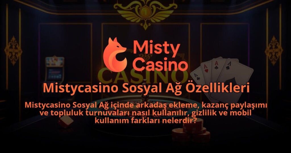 Mistycasino-Sosyal-Ag-Ozellikleri-1786679728.jpg