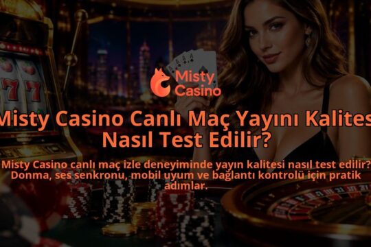Misty-Casino-Canli-Mac-Yayini-Kalitesi-Nasil-Test-Edilir-overlay-1790026878.jpg